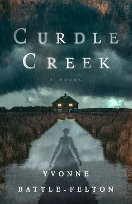 Curdle Creek [Battle-Felton, Yvonne]